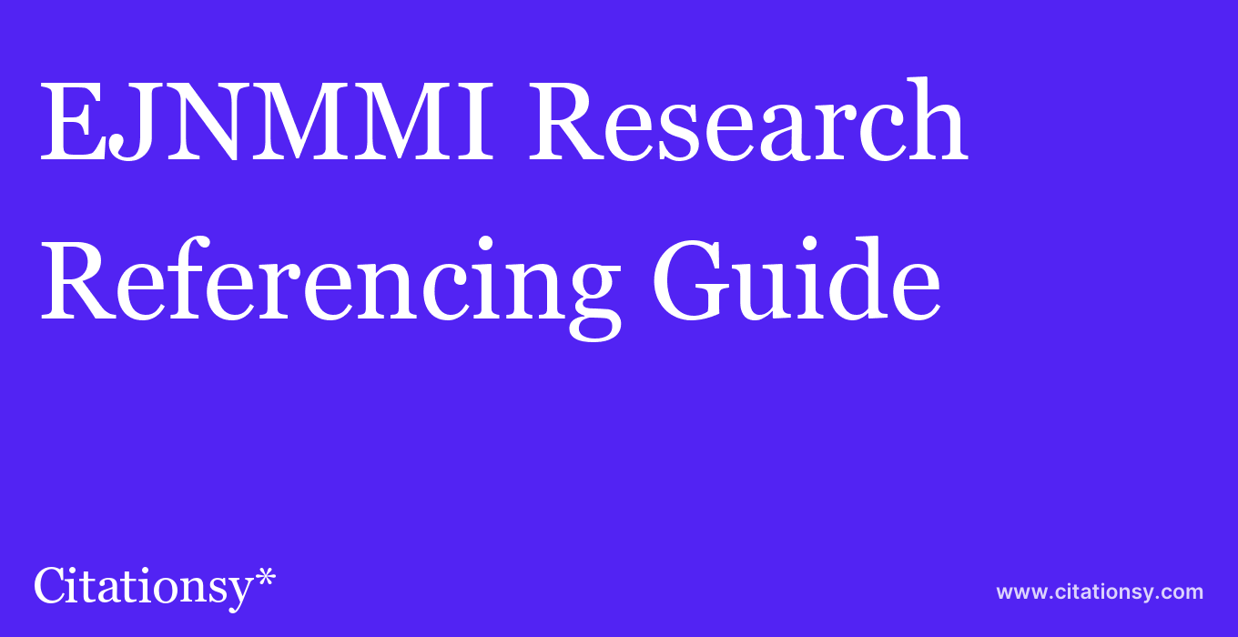 cite EJNMMI Research  — Referencing Guide